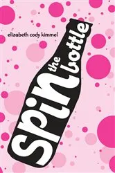 Book cover of Spin The Bottle by Elizabeth Cody Kimmel