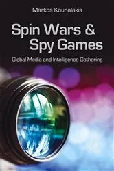 Book cover of Spin Wars and Spy Games by Markos Kounalakis