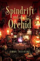 Book cover of Spindrift and the Orchid by Emma Trevayne