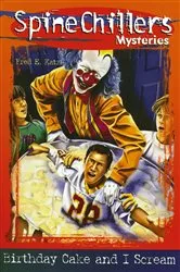 Book cover of SpineChillers Mysteries Series: Birthday Cake and I Scream by Fred Katz