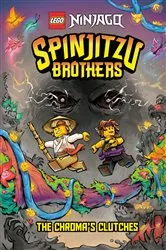 Book cover of Spinjitzu Brothers #4: The Chroma's Clutches (LEGO Ninjago) by Random House