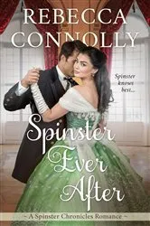 Book cover of Spinster Ever After by Rebecca Connolly