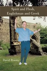 Book cover of Spirit and Flesh, Englishman and Greek by David Roomy