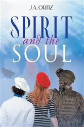 Book cover of Spirit and the Soul by J.A. Ortiz