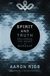 Book cover of Spirit and Truth by Aaron Rios