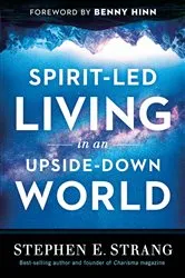 Book cover of Spirit-Led Living in an Upside-Down World by Stephen E. Strang