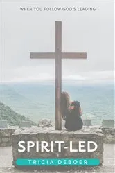 Book cover of Spirit-Led by Tricia DeBoer