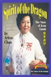 Book cover of Spirit of the Dragon: The Story of Jean Lumb, a Proud Chinese-Canadian by Arlene Chan
