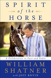 Book cover of Spirit of the Horse by William Shatner