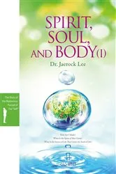 Book cover of Spirit, Soul, and Body (I) (English Edition) by Jaerock Lee