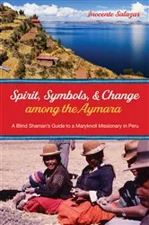 Book cover of Spirit, Symbols, and Change among the Aymara by Inocente Salazar