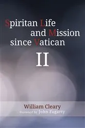 Book cover of Spiritan Life and Mission Since Vatican II by William Cleary