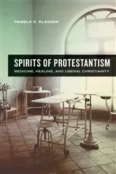 Book cover of Spirits of Protestantism by Pamela E. Klassen