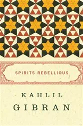 Book cover of Spirits Rebellious by Kahlil Gibran