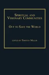 Book cover of Spiritual and Visionary Communities by Timothy Miller