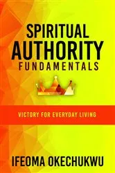 Book cover of Spiritual Authority Fundamentals by Ifeoma Okechukwu