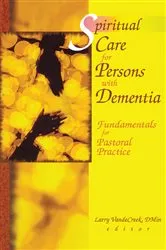 Book cover of Spiritual Care for Persons with Dementia by Larry Van De Creek