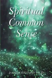 Book cover of Spiritual Common Sense by Isabelle Zaccardi Ph. D