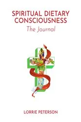 Book cover of Spiritual Dietary Consciousness by Lorrie Peterson