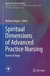 Book cover of Spiritual Dimensions of Advanced Practice Nursing by Melanie Rogers
