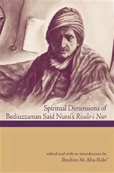 Book cover of Spiritual Dimensions of Bediuzzaman Said Nursi's Risale-I Nur by Ibrahim M. Abu-Rabi'
