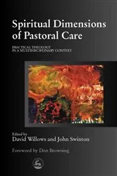 Book cover of Spiritual Dimensions of Pastoral Care by John Swinton