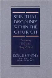 Book cover of Spiritual Disciplines within the Church by Donald S Whitney