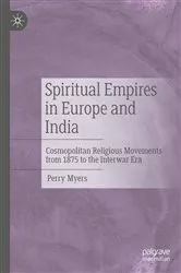 Book cover of Spiritual Empires in Europe and India by Perry Myers
