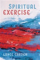 Book cover of Spiritual Exercise by Lance Carden