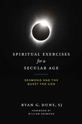 Book cover of Spiritual Exercises for a Secular Age by Ryan G. Duns SJ