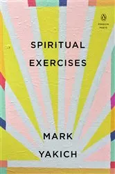 Book cover of Spiritual Exercises by Mark Yakich