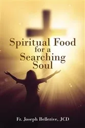 Book cover of Spiritual Food for a Searching Soul by Bellerive, JCD, Fr. Joseph