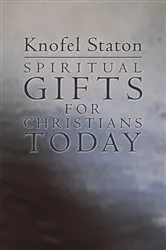 Book cover of Spiritual Gifts for Christians Today by Knofel Staton