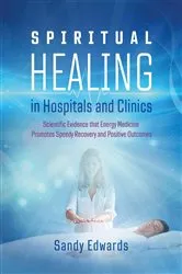 Book cover of Spiritual Healing in Hospitals and Clinics (2nd ed.) by Sandy Edwards