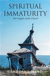 Book cover of Spiritual Immaturity by Claudine Head