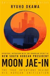 Book cover of Spiritual Interview with the Guardian Spirit of New South Korean President Moon Jae-In by Ryuho Okawa