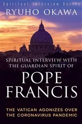 Book cover of Spiritual Interview with the Guardian Spirit of Pope Francis by Ryuho Okawa
