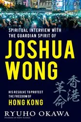 Book cover of Spiritual Interviews with the Guardian Spirit of Joshua Wong by Ryuho Okawa