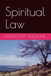 Book cover of SPIRITUAL LAW by Anthony Sholar