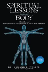 Book cover of Spiritual Lessons From The Body (2nd ed.) by Weller, Dr. Armand, L.