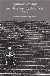 Book cover of Spiritual Message and Teachings of Master G. Part 2 by 'Atanor' Work Group