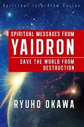 Book cover of Spiritual Messages from Yaidron by Ryuho Okawa