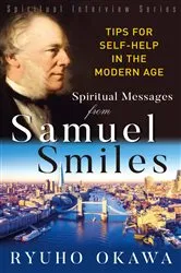 Book cover of Spiritual Messsages from Samuel Smiles (Spiritual Interview Series) by Ryuho Okawa
