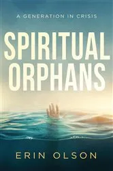 Book cover of Spiritual Orphans by Erin Olson