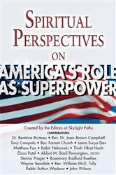 Book cover of Spiritual Perspectives on America's Role as a Superpower by Editors at SkyLight Paths Publishing