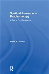 Book cover of Spiritual Presence In Psychotherapy by David A. Steere