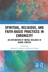 Book cover of Spiritual, Religious, and Faith-Based Practices in Chronicity by Andrew R. Hatala
