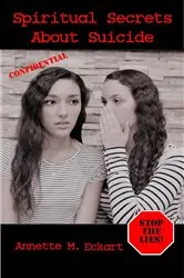 Book cover of Spiritual Secrets About Suicide by Annette M. Eckart