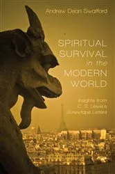 Book cover of Spiritual Survival in the Modern World by Andrew Dean Swafford