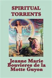 Book cover of Spiritual Torrents by Jeanne Marie Bouvieres de la Motte Guyon